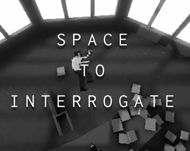 play Space To Interrogate