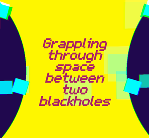 play Grappling Through Space Between Two Blackholes