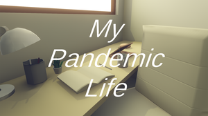 My Pandemic Life