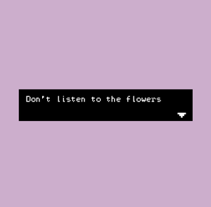 Don'T Listen To The Flowers