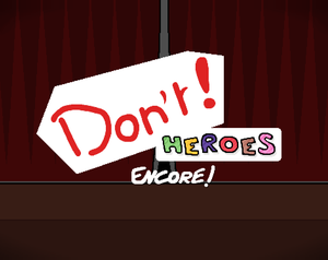 play Don'T ! Heroes : Encore!