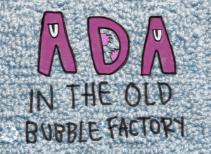 Ada - In The Old Bubble Factory