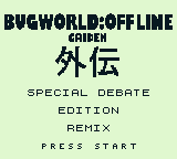 Bugworld:Offline Gaiden Special Debate Edition Remix