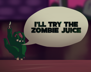 I'Ll Try The Zombie Juice