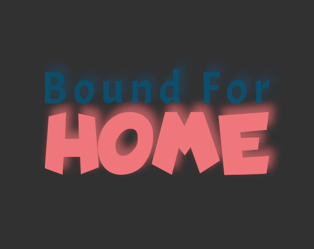 play Bound For Home