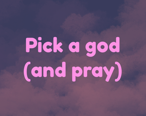 play Pick A God (And Pray)