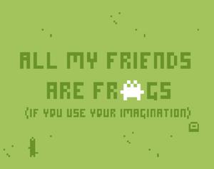 play All My Friends Are Frogs