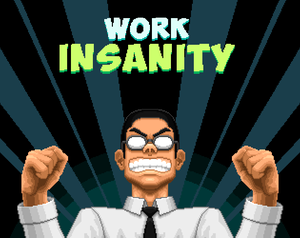 play Work Insanity