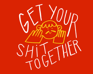 play Get Your Shit Together