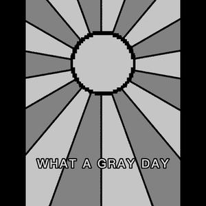 play What A Gray Day
