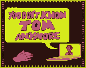 play You Don'T Know Tom Anymore