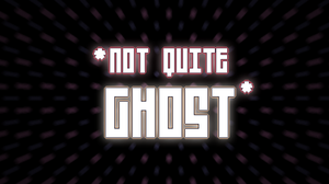 play Not Quite Ghost