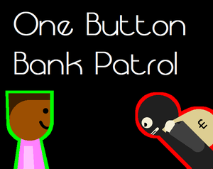 play Up2010360: One Button Bank Patrol