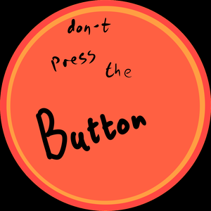 Don'T Press The Button