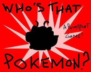play Who'S That Pokemon, A Powerpoint Game