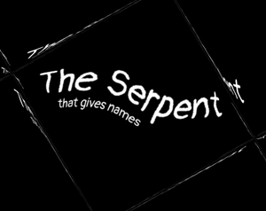 play The Serpent That Gives Names