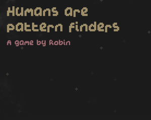 play Humans Are Pattern Finders
