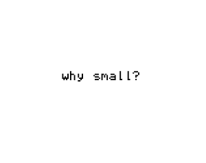 play Why Small?