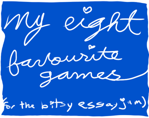 play My 8 Favourite Games