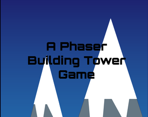 play A Phaser Building Tower Game