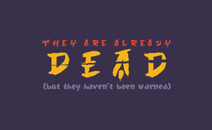 play They Are Already Dead ( But They Have Not Been Warned)