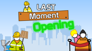 Last Moment Opening