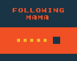 play Following Mama