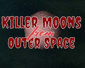 Killer Moons From Outer Space