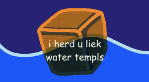 I Herd U Liek Water Templs