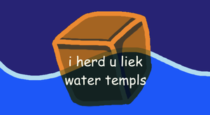 play I Herd U Liek Water Templs