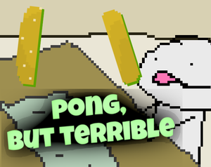 Pong, But Terrible