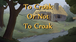 play To Croak Or Not To Croak