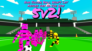 play Our Soccer Ball Won'T Let Anyone Get In The Way: 5V2!