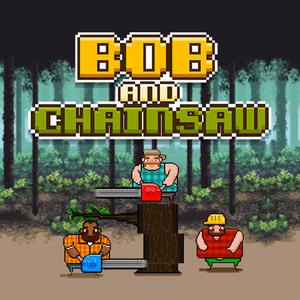 Bob And Chainsaw