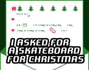 play I Asked For A Skateboard For Christmas