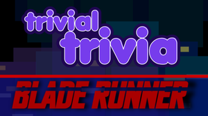 play Trivial Trivia: Blade Runner