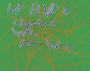 play Let'S Build A Chapbook Using Tee-Wee