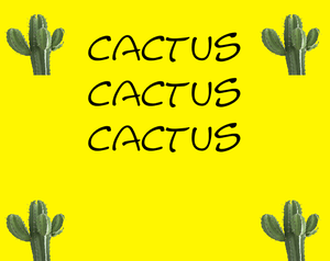 Cactus Cactus Cactus