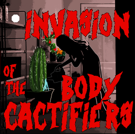 Invasion Of The Body Cactifiers