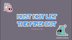 play Must Not Let The Fire Out