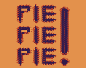 Pie! Pie! Pie!