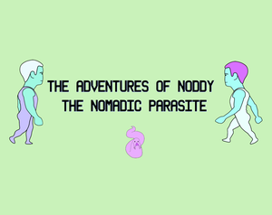 The Adventures Of Noddy The Nomadic Parasite