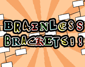 play Brainless Brackets!!