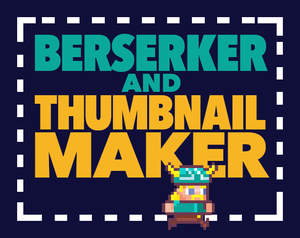 play Berserker And Thumbnail Maker
