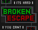 Broken Escape