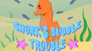 Snork'S Bubble Trouble