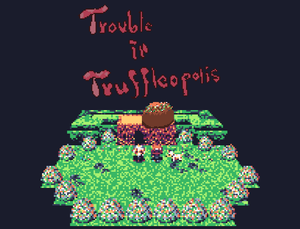 play Trouble In Truffleopolis