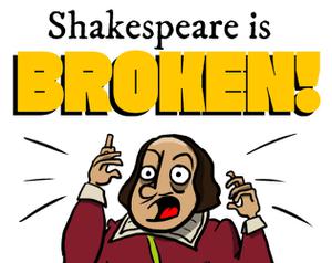 play Shakespeare Is Broken!
