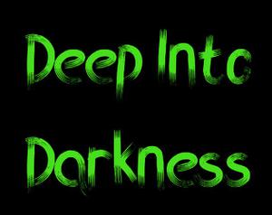 play :Deep Into Darkness: