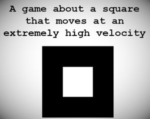 play A Game About A Square That Moves At An Extremely High Velocity